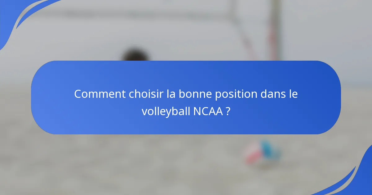 Comment choisir la bonne position dans le volleyball NCAA ?