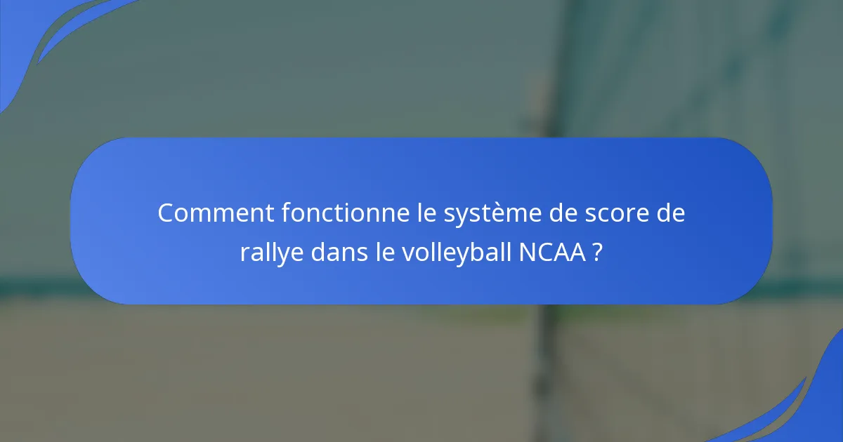 Comment fonctionne le système de score de rallye dans le volleyball NCAA ?
