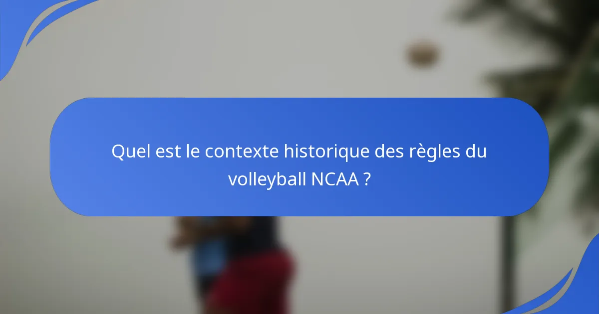 Quel est le contexte historique des règles du volleyball NCAA ?