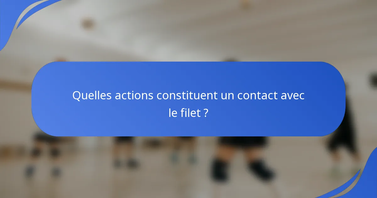 Quelles actions constituent un contact avec le filet ?