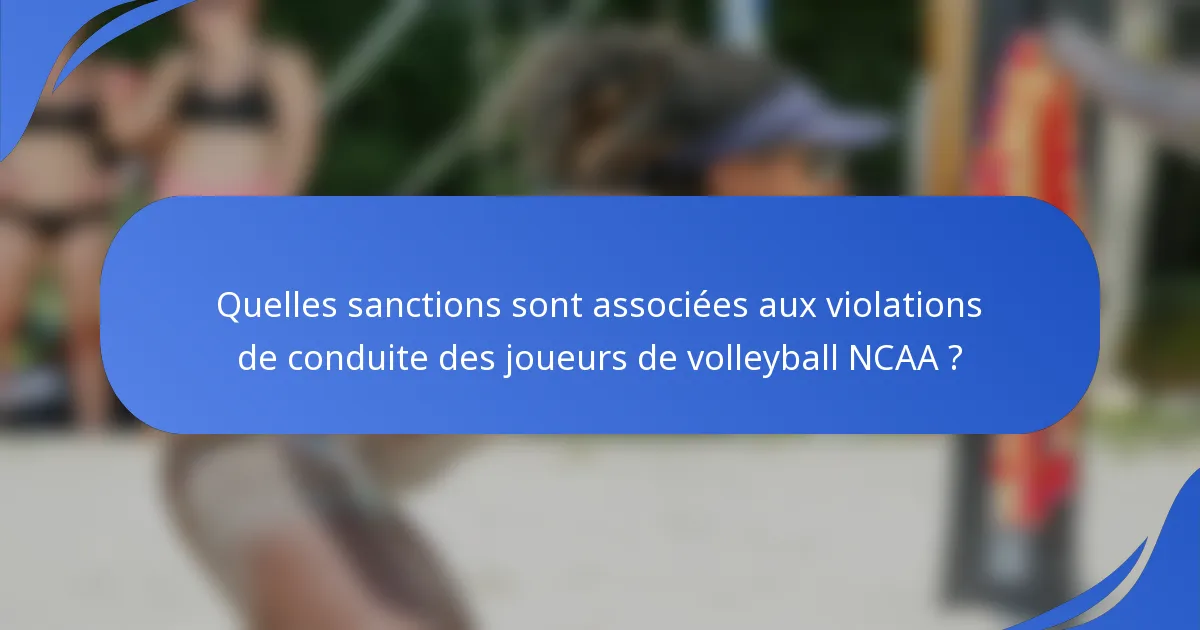 Quelles sanctions sont associées aux violations de conduite des joueurs de volleyball NCAA ?