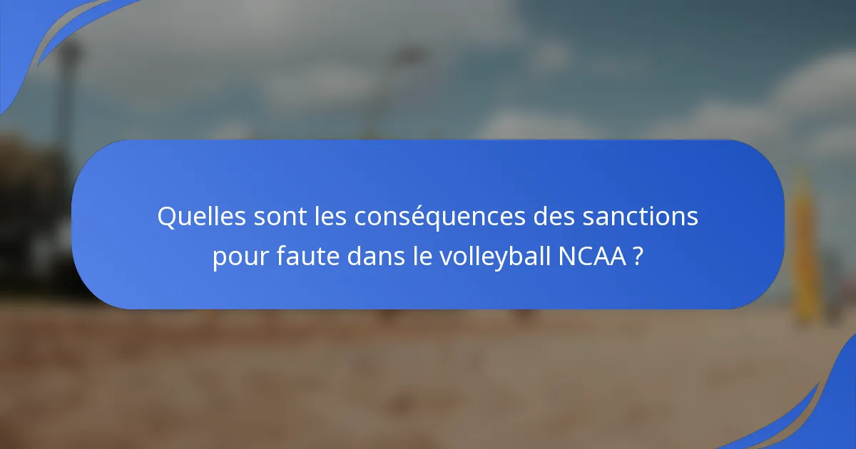 Quelles sont les conséquences des sanctions pour faute dans le volleyball NCAA ?