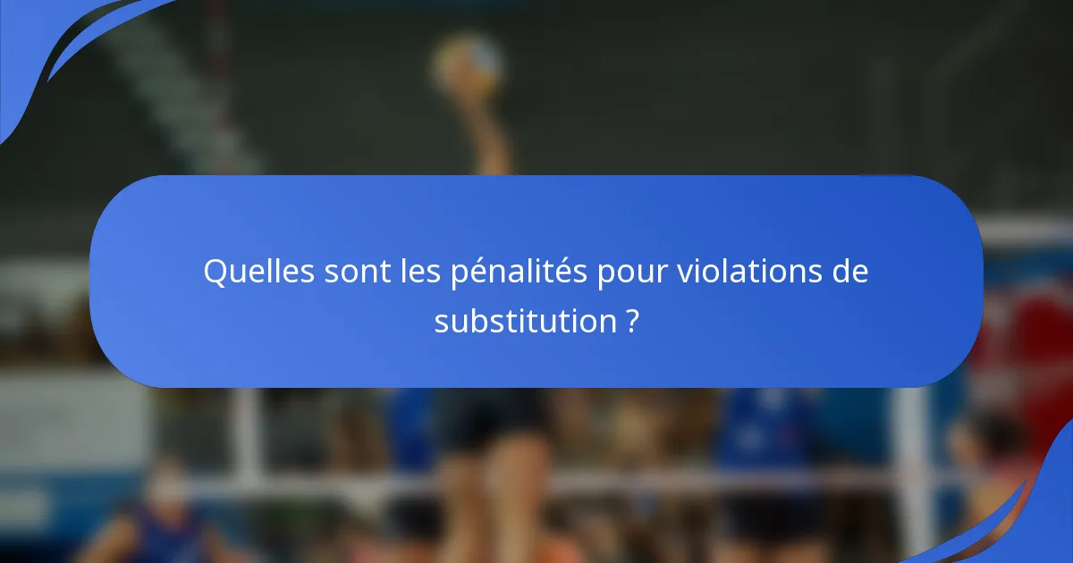 Quelles sont les pénalités pour violations de substitution ?