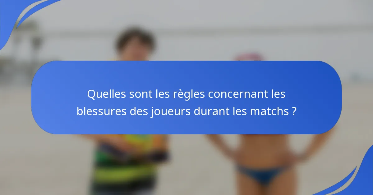 Quelles sont les règles concernant les blessures des joueurs durant les matchs ?