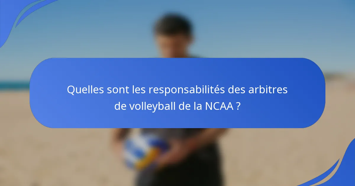 Quelles sont les responsabilités des arbitres de volleyball de la NCAA ?