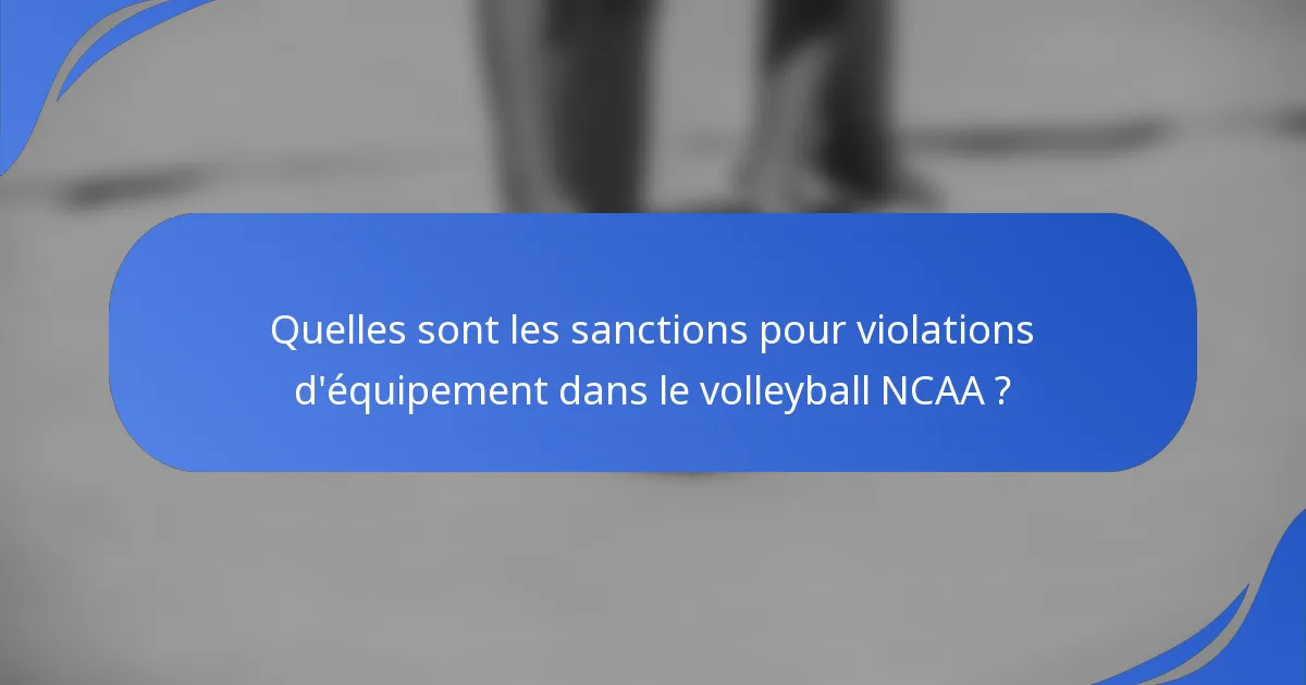 Quelles sont les sanctions pour violations d'équipement dans le volleyball NCAA ?