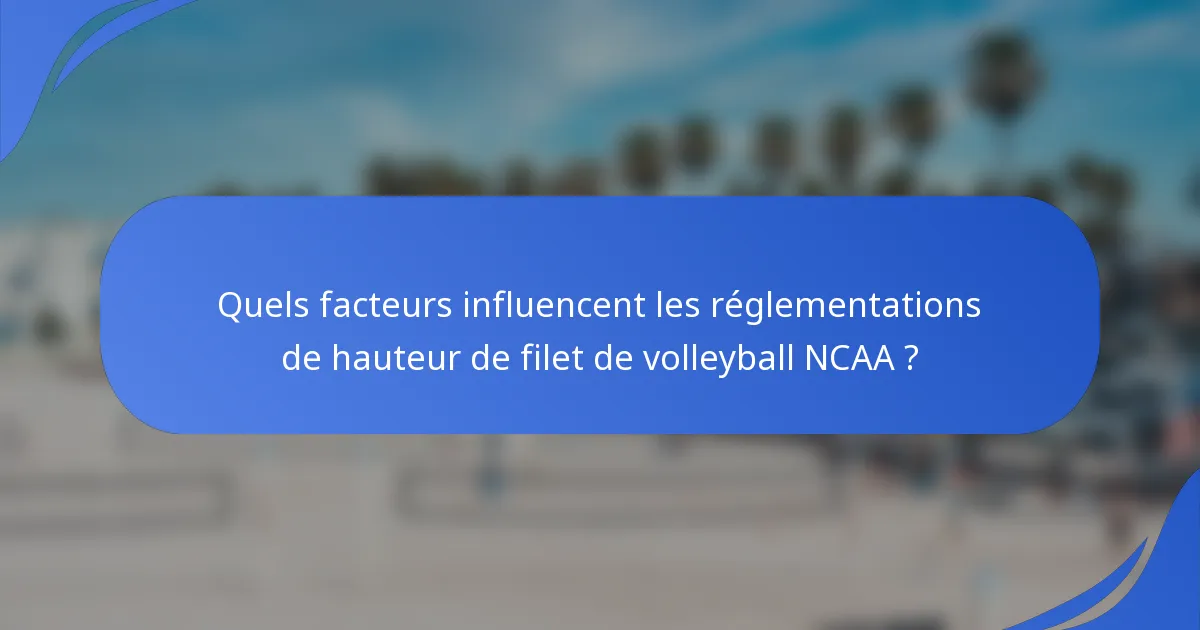Quels facteurs influencent les réglementations de hauteur de filet de volleyball NCAA ?